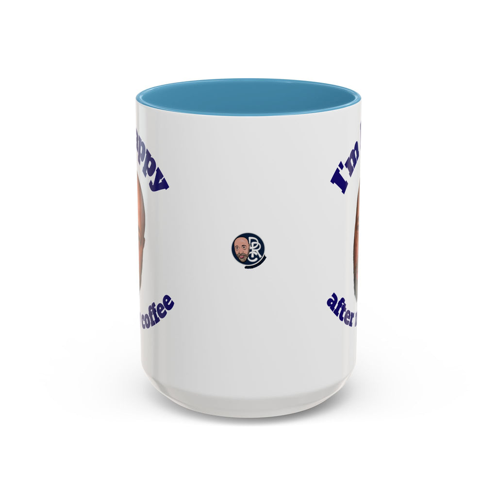 Coffee Mug - "I'm Happy After My Coffee" Funny Morning Mug