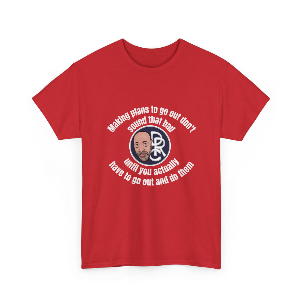 Funny Introvert T‑Shirt — “Making plans to go out doesn’t sound that bad… until you actually have to go out and do them”