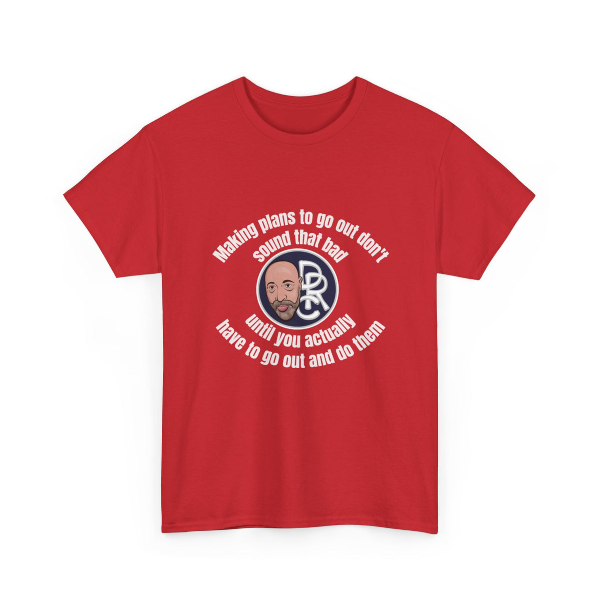 Funny Introvert T‑Shirt — “Making plans to go out doesn’t sound that bad… until you actually have to go out and do them”