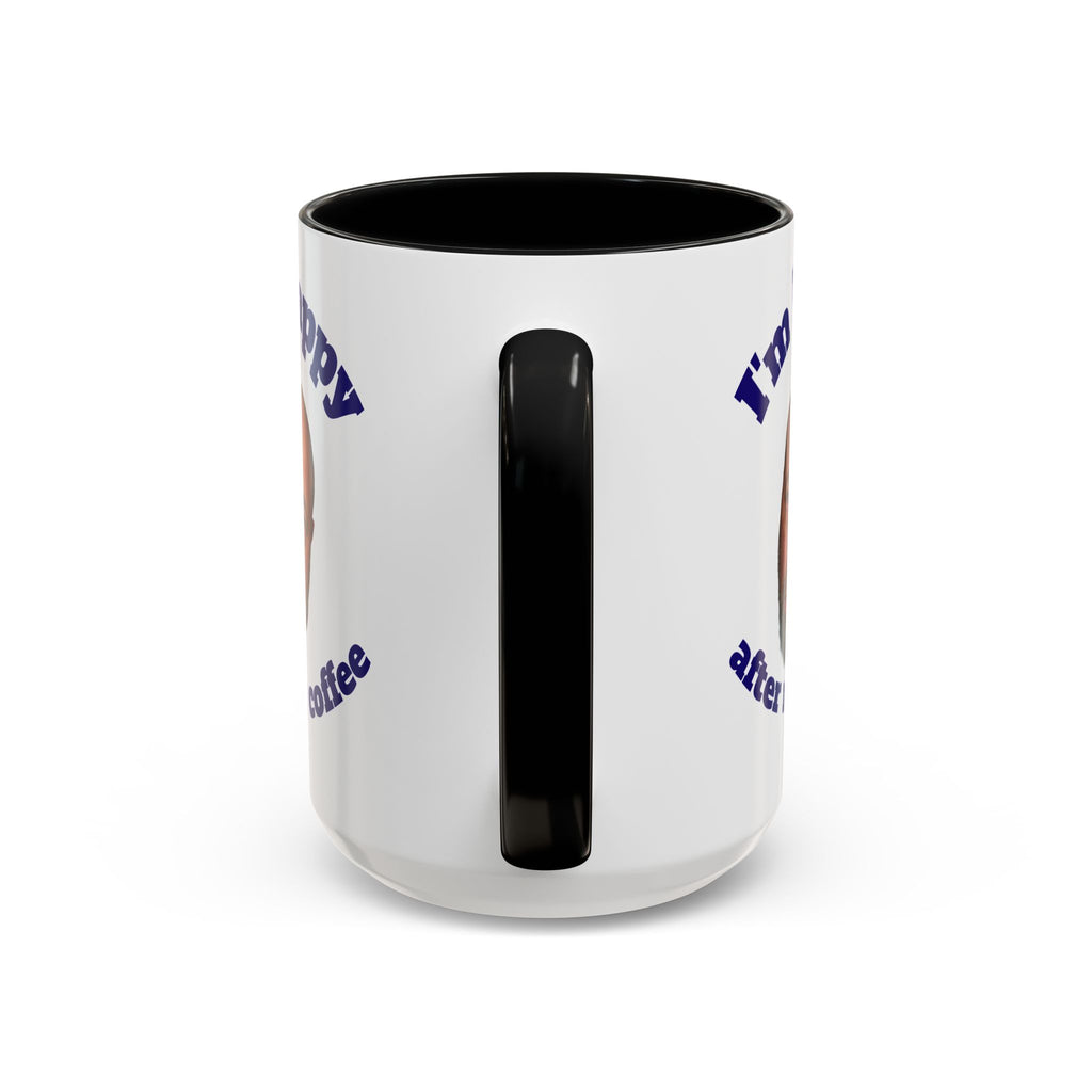 Coffee Mug - "I'm Happy After My Coffee" Funny Morning Mug