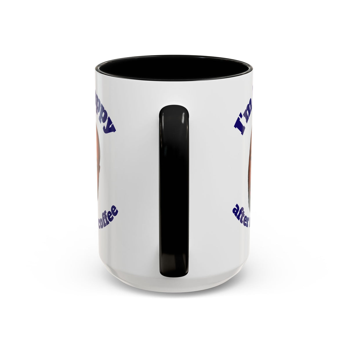 Coffee Mug - "I'm Happy After My Coffee" Funny Morning Mug