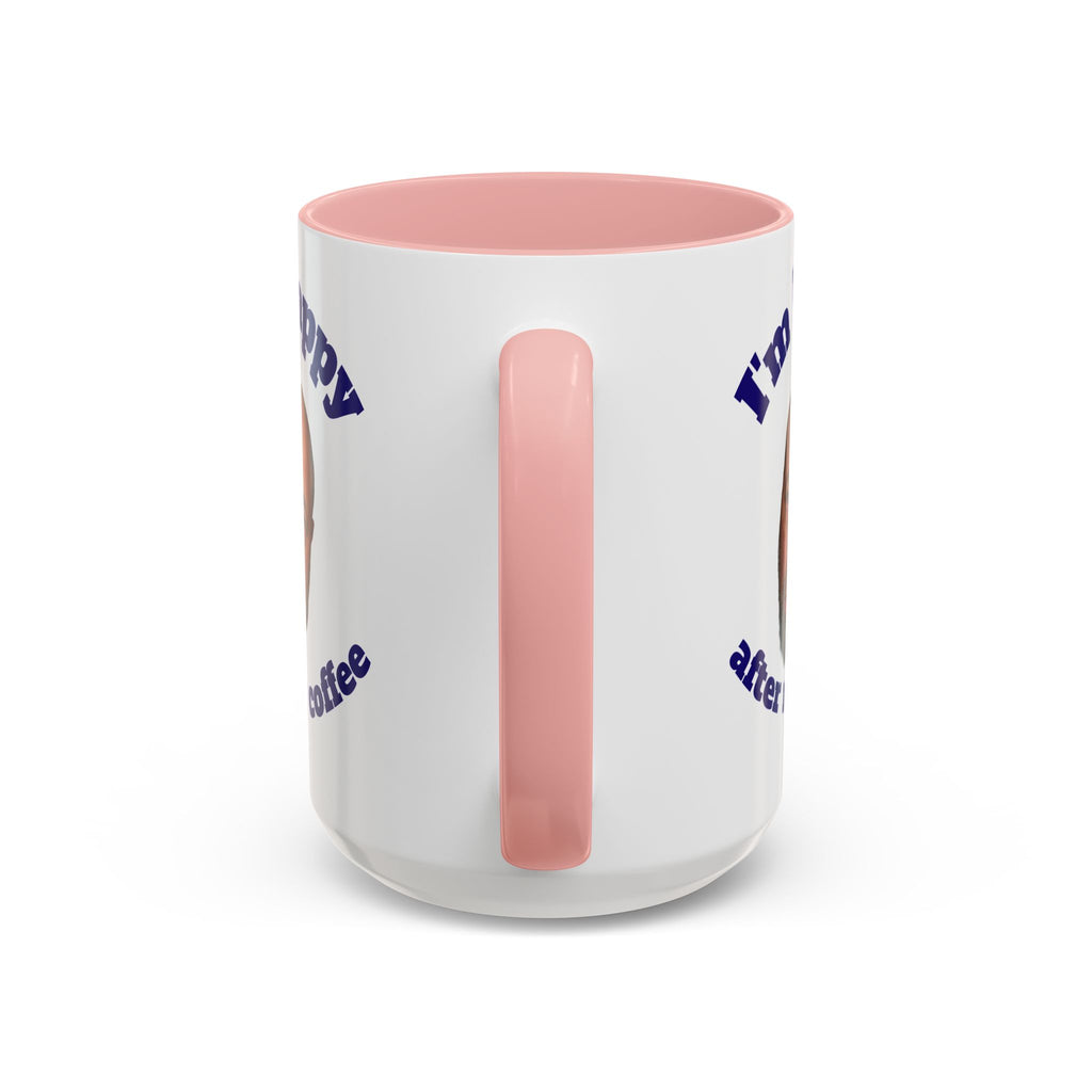 Coffee Mug - "I'm Happy After My Coffee" Funny Morning Mug