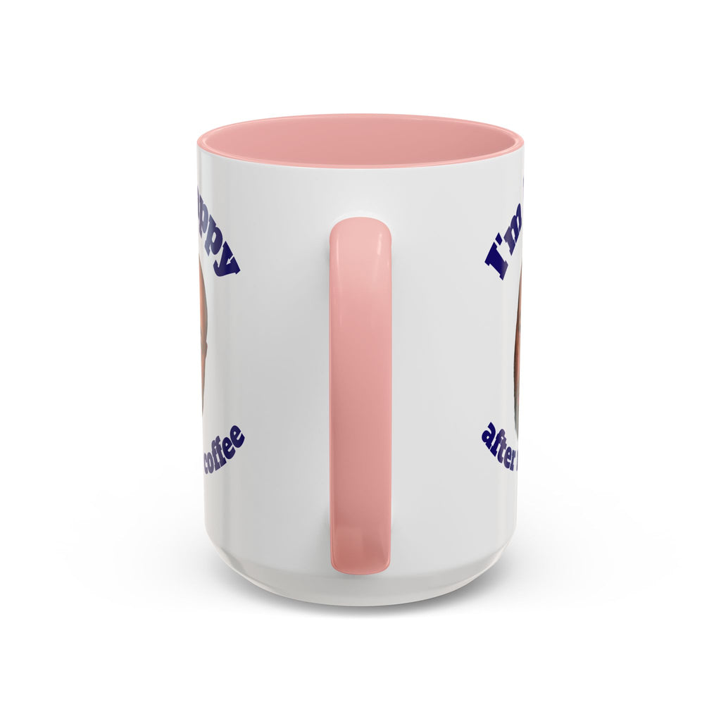 Coffee Mug - "I'm Happy After My Coffee" Funny Morning Mug