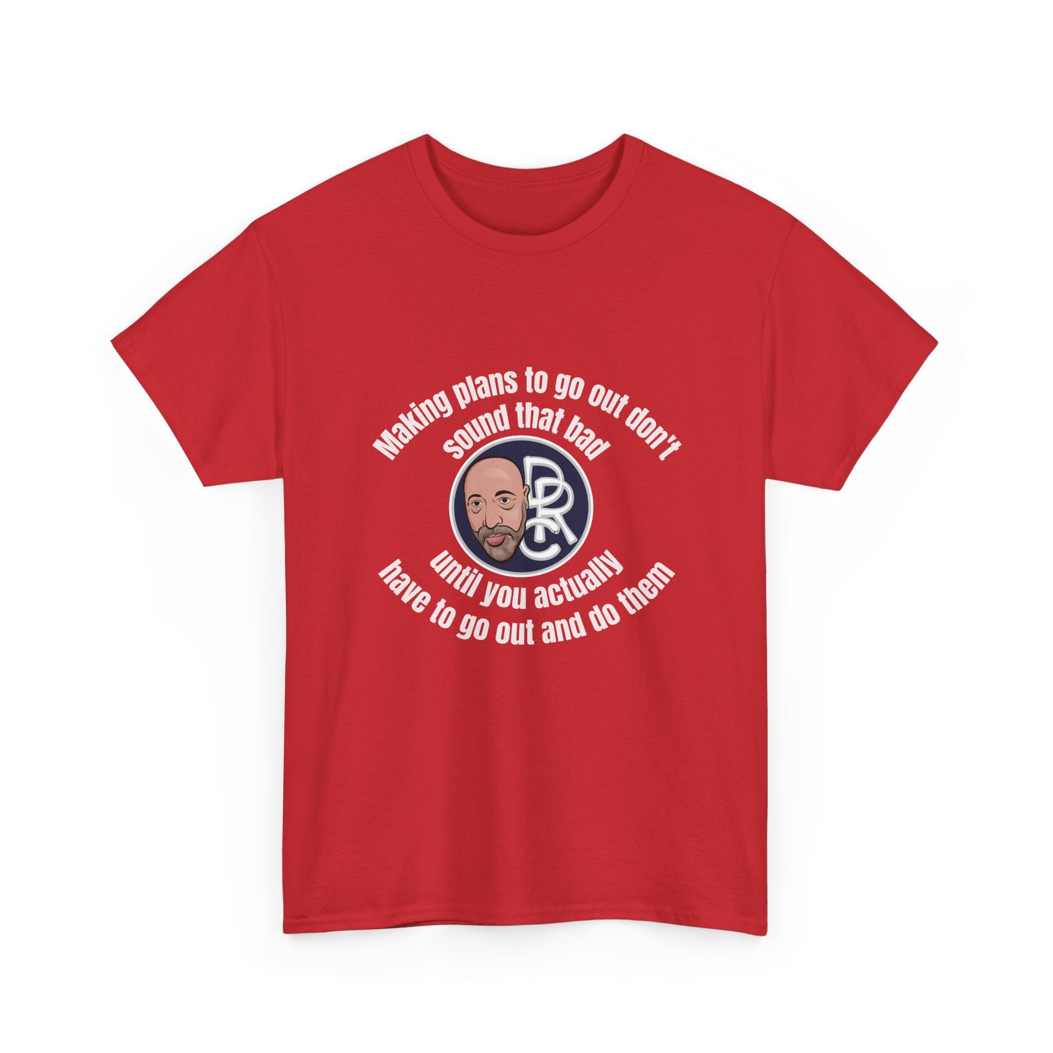 Funny Introvert T‑Shirt — “Making plans to go out doesn’t sound that bad… until you actually have to go out and do them”