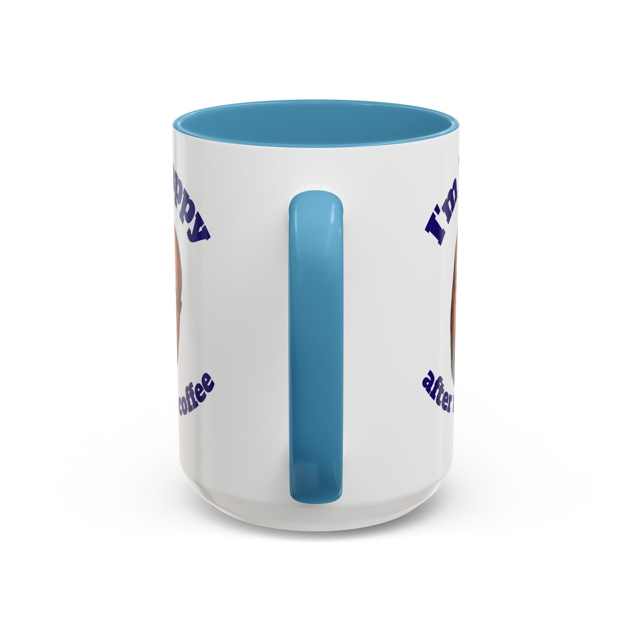 Coffee Mug - "I'm Happy After My Coffee" Funny Morning Mug