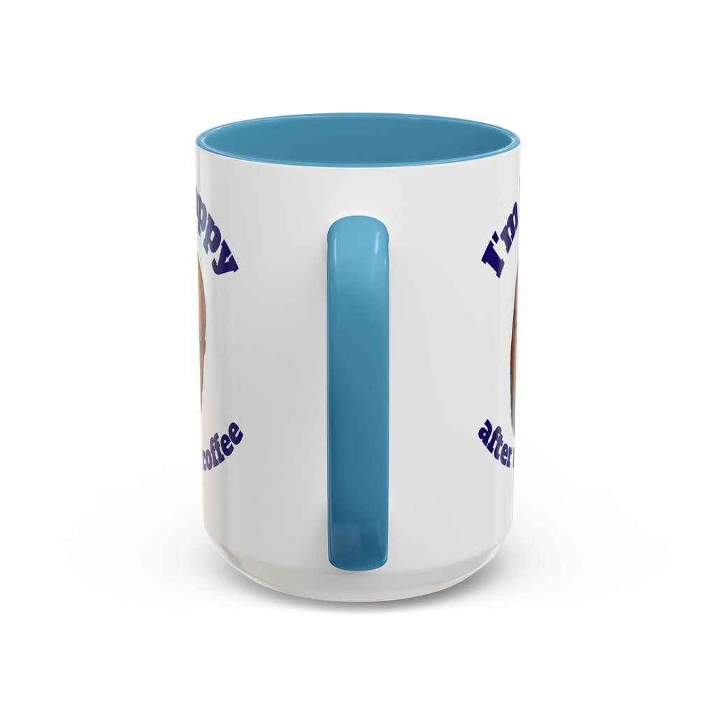 Coffee Mug - "I'm Happy After My Coffee" Funny Morning Mug