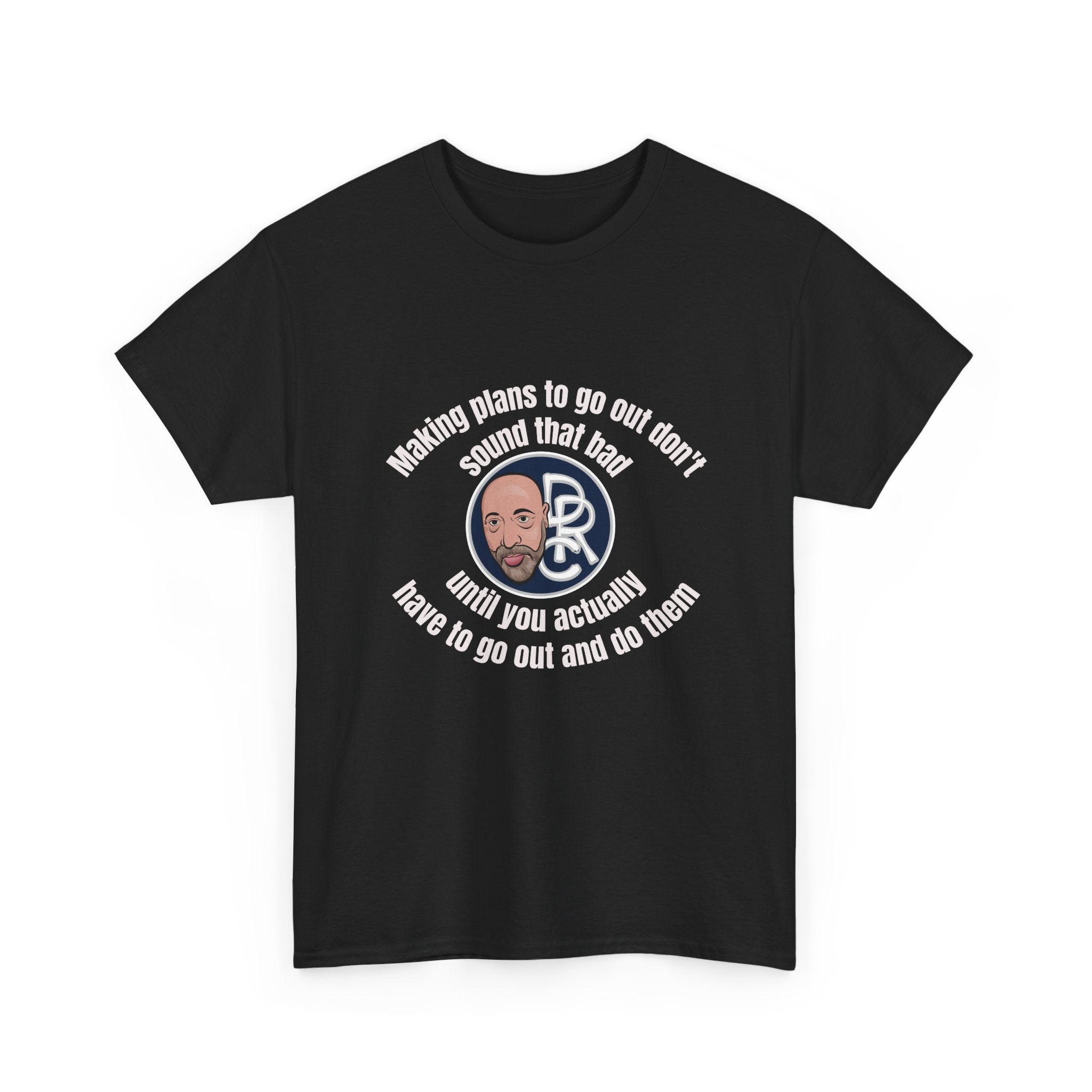 Funny Introvert T‑Shirt — “Making plans to go out doesn’t sound that bad… until you actually have to go out and do them”