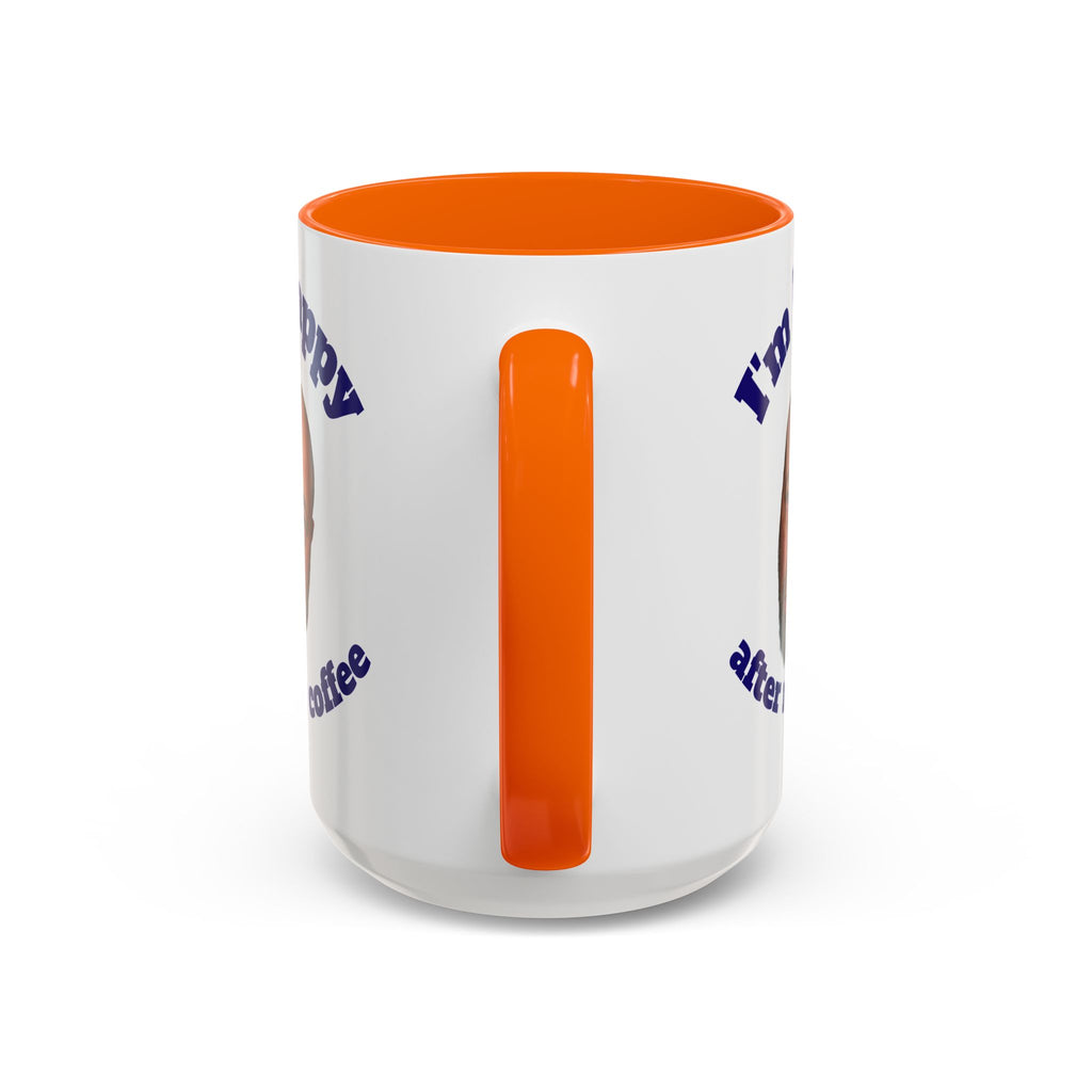 Coffee Mug - "I'm Happy After My Coffee" Funny Morning Mug