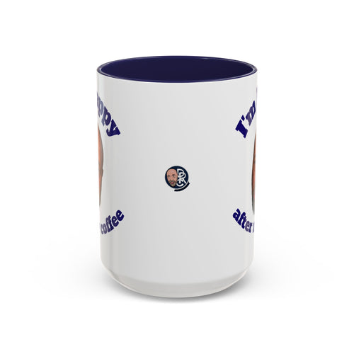 Coffee Mug - "I'm Happy After My Coffee" Funny Morning Mug