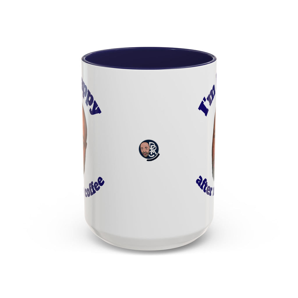 Coffee Mug - "I'm Happy After My Coffee" Funny Morning Mug