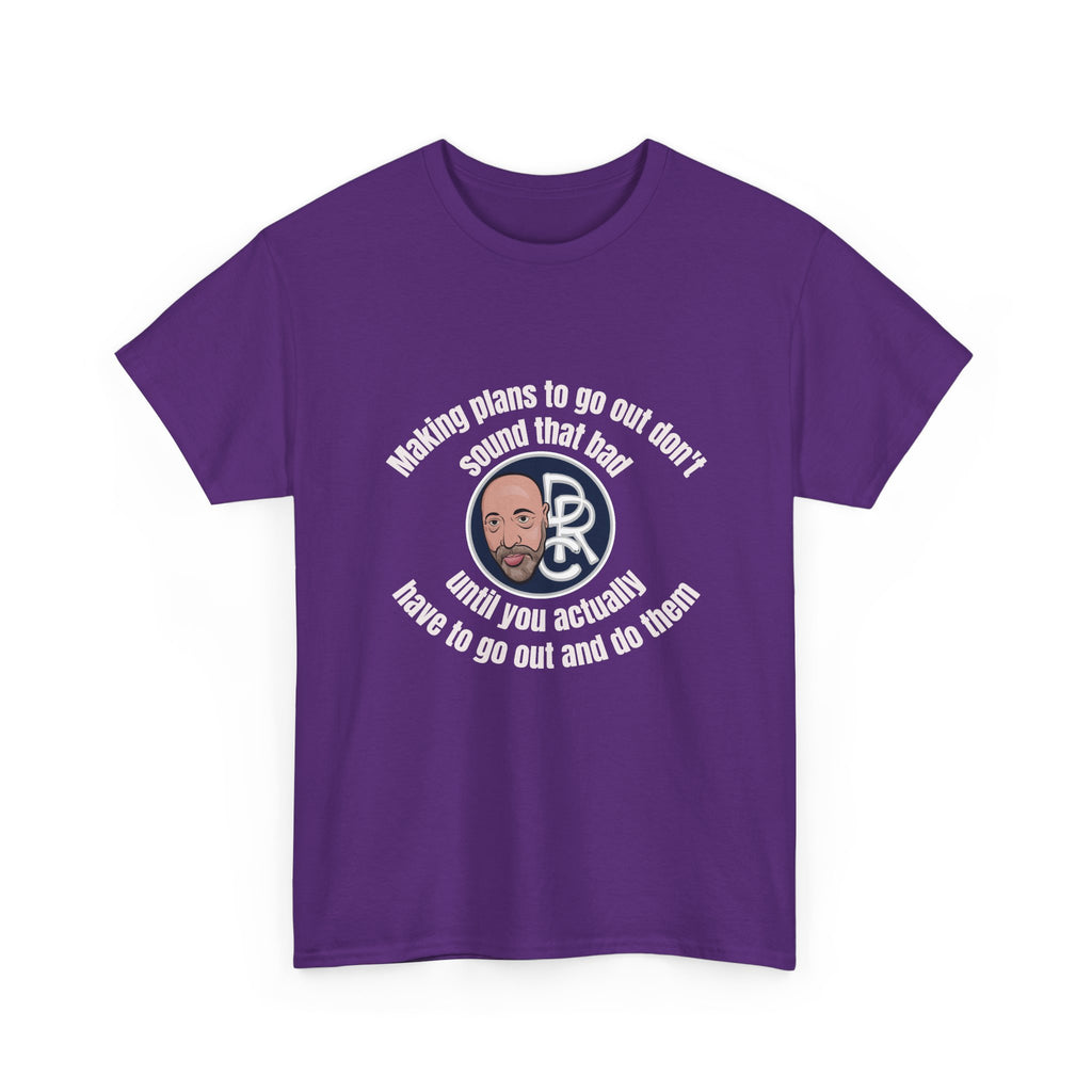 Funny Introvert T‑Shirt — “Making plans to go out doesn’t sound that bad… until you actually have to go out and do them”