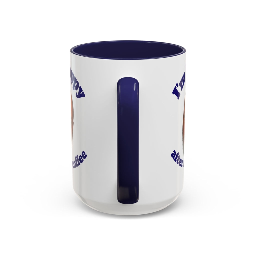 Coffee Mug - "I'm Happy After My Coffee" Funny Morning Mug