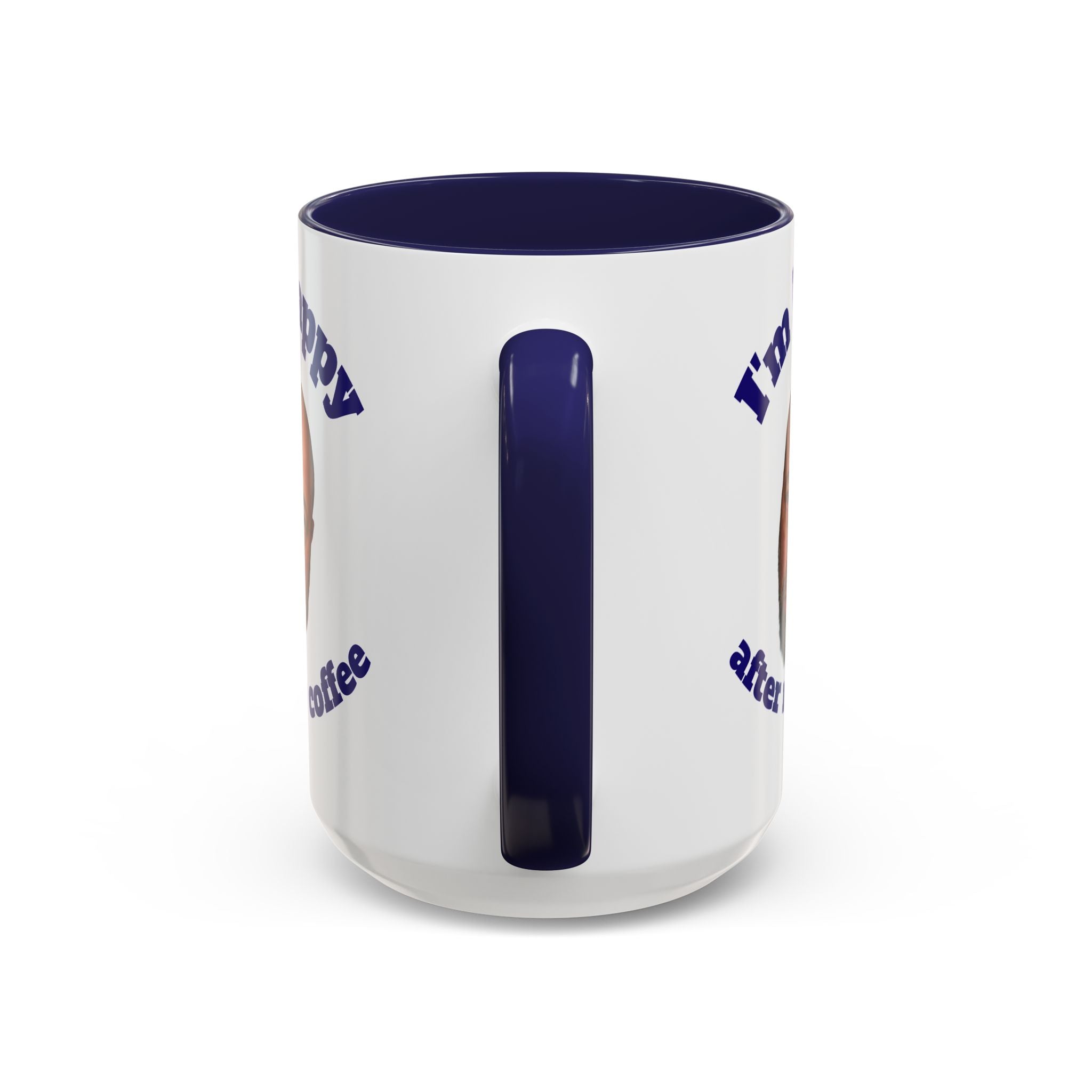 Coffee Mug - "I'm Happy After My Coffee" Funny Morning Mug