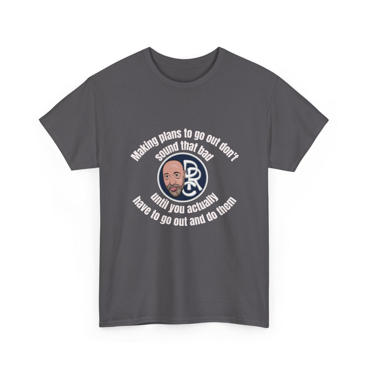 Funny Introvert T‑Shirt — “Making plans to go out doesn’t sound that bad… until you actually have to go out and do them”