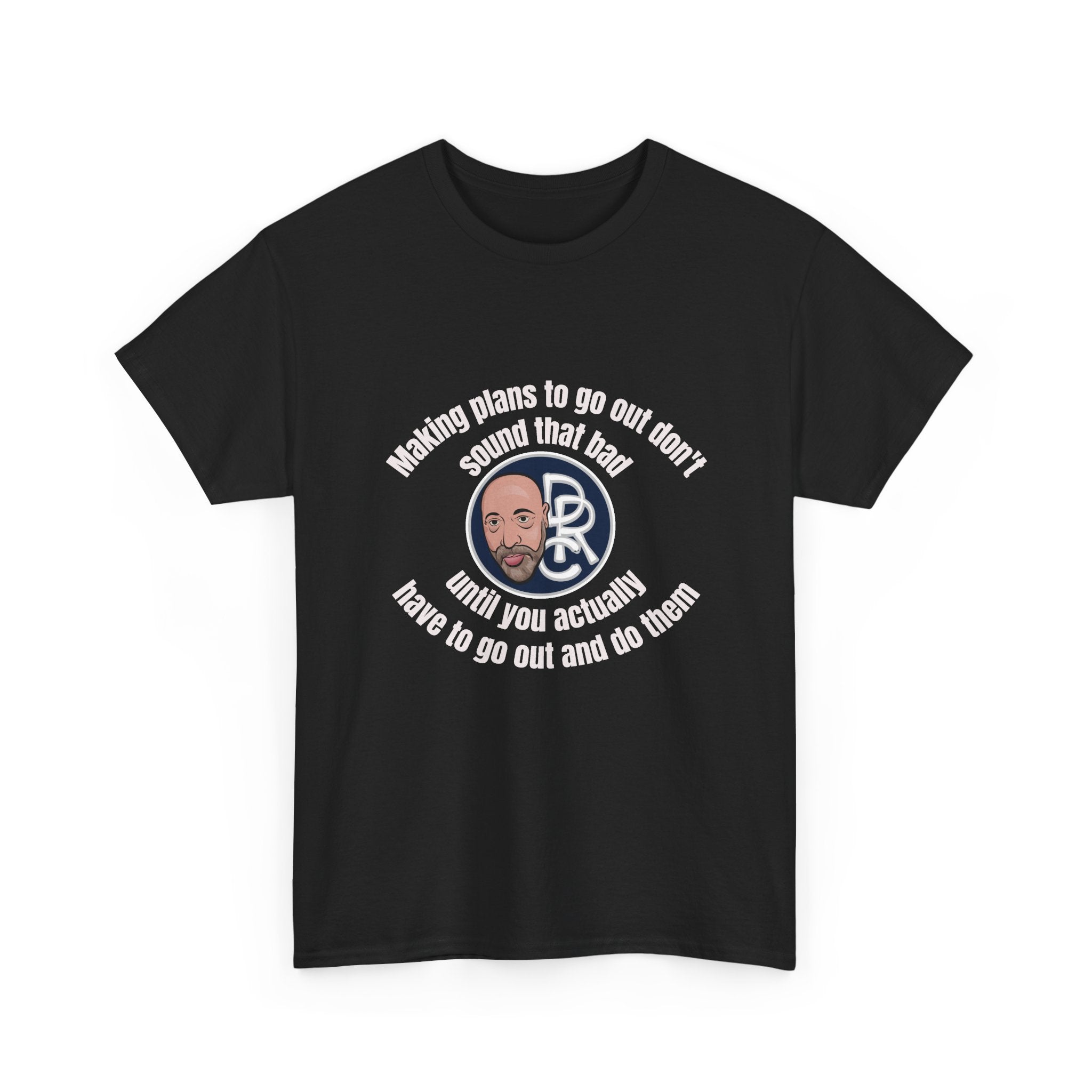 Funny Introvert T‑Shirt — “Making plans to go out doesn’t sound that bad… until you actually have to go out and do them”