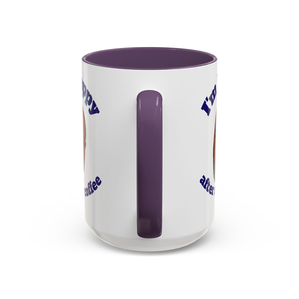 Coffee Mug - "I'm Happy After My Coffee" Funny Morning Mug