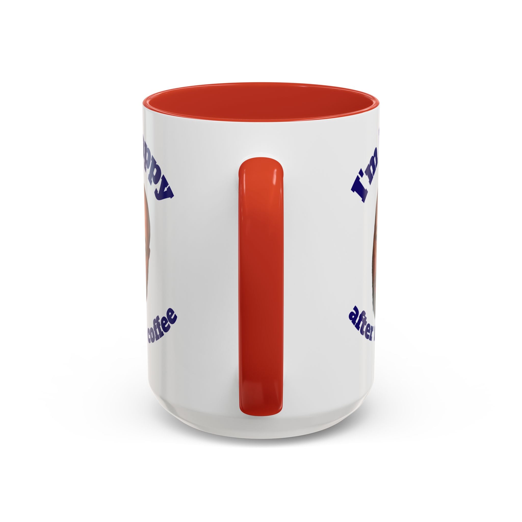 Coffee Mug - "I'm Happy After My Coffee" Funny Morning Mug