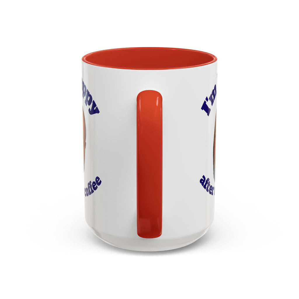 Coffee Mug - "I'm Happy After My Coffee" Funny Morning Mug