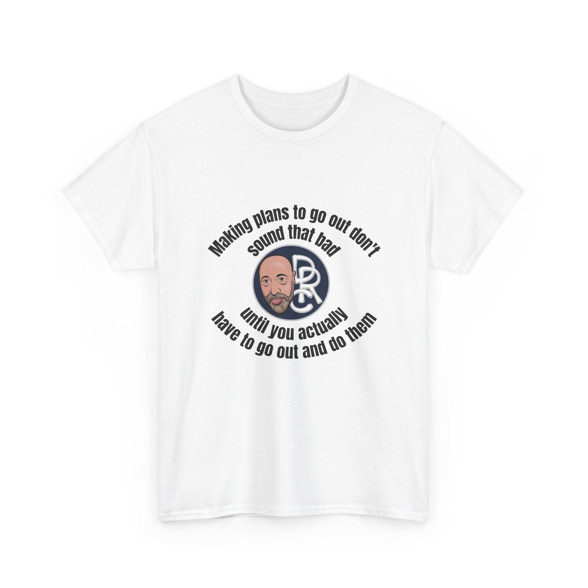 Funny Introvert T‑Shirt — “Making plans to go out doesn’t sound that bad… until you actually have to go out and do them”